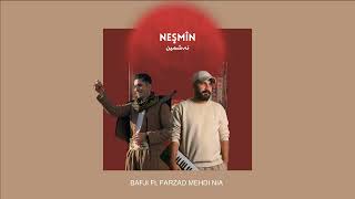 Bafji  NEŞMÎN feat Farzad Mehdi Nia [upl. by Reginnej511]