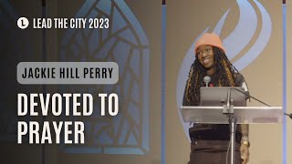 Lead the City 2023  Jackie Hill Perry quotDevoted to Prayerquot [upl. by Eryt]