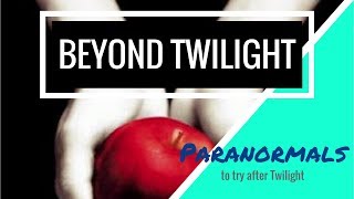 Beyond Twilight  Paranormals to Try if You Liked Twilight [upl. by Tomchay]