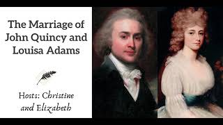 Ep 176 The Marriage of John Quincy and Louisa Adams [upl. by Iniretake]