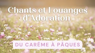 30 min de Chants Chrétiens pour louer du Carême à Pâques [upl. by Alboran]