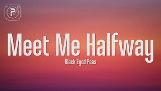 The Black Eyed Peas  Meet Me Halfway Lyrics [upl. by Ayotal910]