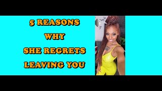 5 REASONS WHY WOMEN REGRET LEAVING YOU [upl. by Reppiks]