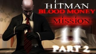 Hitman Blood Money Прохождение миссия 11 Часть 2 [upl. by Hak]