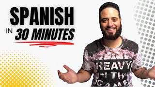 LEARN SPANISH IN 30 MINUTES  ALL The Basics You Need [upl. by Rezzani]