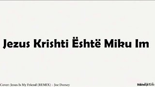 Jezus Krishti Është Miku Im [upl. by Leona]