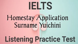 Homestay Application  Surname Yuichini  Cambridge 7 Test 4 Ielts Listening Test [upl. by Voccola158]