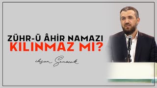 Zuhri Âhir Namazı Kılınmaz mı [upl. by Evoy555]