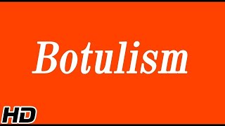 Botulism Causes Signs and Symptoms Diagnosis and Treatment [upl. by Aneelehs874]