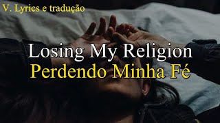 Losing My Religion REM  Letra e tradução [upl. by Scully878]