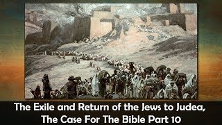 The Exile and Return of the Jews to Judea The Case For The Bible Part 10 [upl. by Tessy]