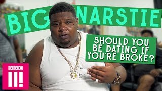 Should You Be Dating If Youre Broke  Big Narsties Lets Settle This [upl. by Chellman163]