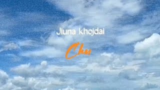 Jiuna Khojdai Chu Lyrics  jiuna khojdai xu feri suru dekhi  unisha [upl. by Eseilenna769]