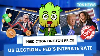 Bitcoin Price US Election amp FED’s Interest Rate Effect  TON News 4 [upl. by Nahsab]