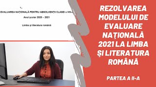 Rezolvarea modelului de Evaluare Națională 2021 la limba și literatura română  Partea a IIa [upl. by Allare]