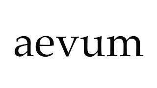 How to Pronounce aevum [upl. by Zulema]