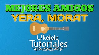 Como tocar MEJORES AMIGOS de YERA MORAT en Ukelele  Ukelele Tutoriales [upl. by Lleon]