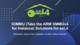 IOMMU Take the ARM SMMUv3 for Instance Solutions for seL4  Lei Mao Horizon Robotics [upl. by Acirema]