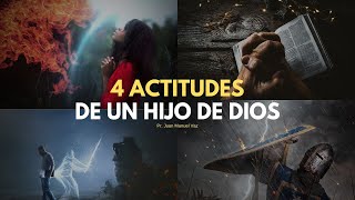 4 Actitudes De Un Hijo de Dios  Juan Manuel Vaz [upl. by Anselmo]