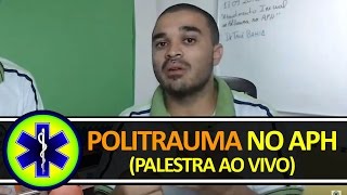 ATENDIMENTO INICIAL AO POLITRAUMA NO APH PALESTRA REALIZADA AO VIVO [upl. by Nomsed985]