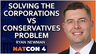 Ryan Newman  Solving the Corporations vs Conservatives Problem  NatCon 4 [upl. by Littlejohn717]