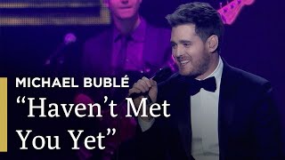 quotHavent Met You Yetquot  Michael Bublé Tour Stop 148  Great Performances on PBS [upl. by Broeker784]