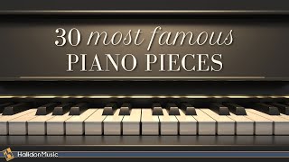 30 Most Famous Classical Piano Pieces [upl. by Shaff]