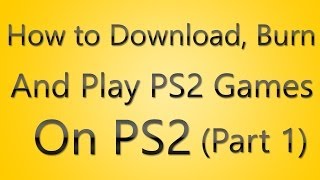 How to Download Burn and Play PS2 games on PS2 Tutorial part 1 [upl. by Gati]