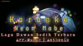 Neon Mabe  Lagu Dawan Terbaru 2024  Karaoke Lagu Dawan  Lagu Dawan Sedih Terbaru 2024 [upl. by Wearing]