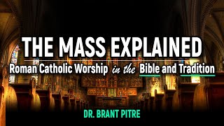 The Mass Explained Roman Catholic Worship in the Bible and Tradition Introduction [upl. by Cristoforo]