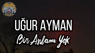 Uğur Ayman  Bir Anlamı Yok Official Audio [upl. by Richela]