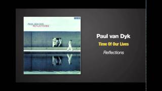 Paul van Dyk ft Vega4  Time Of Our Lives [upl. by Mufi898]