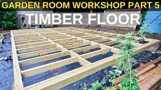 Garden Room Workshop Part 5 Timber floor [upl. by Eydnarb359]