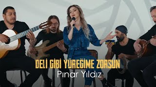 Pınar Yıldız  Deli Gibi Yüreğime Zorsun [upl. by Yelik]