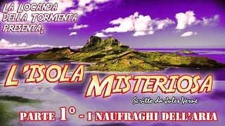 Audiolibro Lisola Misteriosa Parte 1° I naufraghi dellaria  Jules Verne [upl. by Adnohrahs]