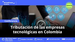 Tributación de las empresas tecnológicas en Colombia [upl. by Bennion]