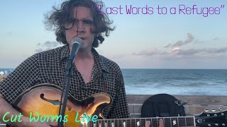 Last Words to a Refugee  Cut Worms 4K Carolina Beach NC [upl. by Zia128]