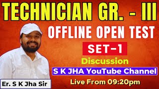 TECHNICIAN Grade III  OFFLINE OPEN TEST DISCUSSION SET1। By Er Sk Jha Sir amp Team [upl. by Enitsugua788]