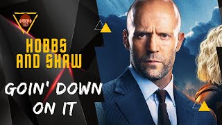 Hobbs And Shaw • Goin Down on It [upl. by Adnesor522]