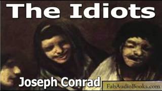 THE IDIOTS  The Idiots by Joseph Conrad  Short story audiobook  FAB [upl. by Adnoel]