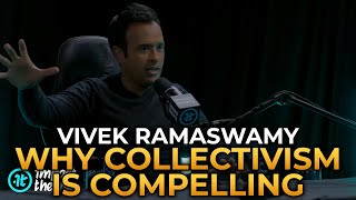 Vivek Ramaswamy  Why Collectivism Is Compelling to So Many [upl. by Dez]