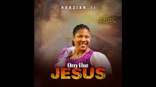 ONYEIKE JESUS  ADAZION IJ [upl. by Evalyn]