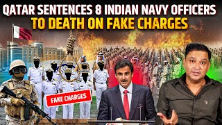 Qatar Falsely Accuses Indian Navy Veterans of Spying Sentences them to Death  Major Gaurav Arya [upl. by Ellenrahc]