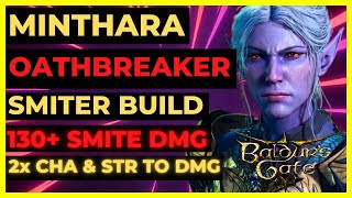 BG3  MINTHARA OATHBREAKER Smiter Build 130 SMITE DMG 2x CHA amp STR to DMG [upl. by Edahsalof]