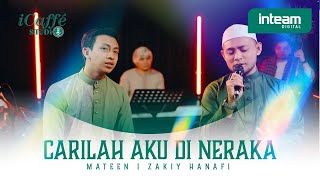 iCaffé Studio • CARILAH AKU DI NERAKA by Mateen amp Zakiy Hanafi [upl. by Akirej]