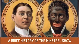 A Brief History of The Minstrel Show [upl. by Edana]