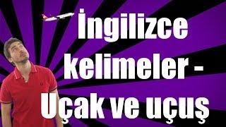 İngilizce kelimeler  Uçak ve uçuş ile ilgili İngilizce kelimeler [upl. by Xuagram]