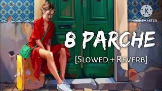 8 Parche  Baani Sandhu  Slowed  Reverb  Use Headphones🎧 For Better Experience [upl. by Esiocnarf652]