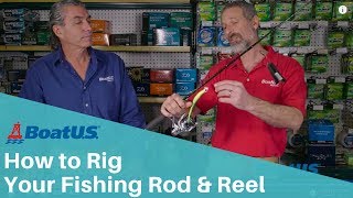 Rigging a Fishing Rod and Reel  BoatUS [upl. by Alda721]