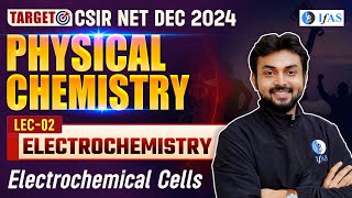 Electrochemical Cells CSIR NET  Electrochemistry CSIR NET Dec 2024  Physical Chemistry  L2  IFAS [upl. by Andaira894]